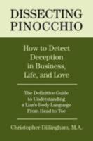 Dissecting Pinocchio: How to Detect Deception in Business, Life, and Love 0595487513 Book Cover