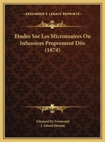 Etudes Sur Les Microzoaires Ou Infusoires Proprement Dits (1874) 2329427727 Book Cover