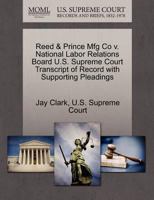 Reed & Prince Mfg Co v. National Labor Relations Board U.S. Supreme Court Transcript of Record with Supporting Pleadings 127031565X Book Cover