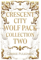 Crescent City Wolf Pack Collection Two: Books 4 - 6 195725307X Book Cover