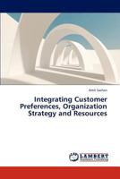Integrating Customer Preferences, Organization Strategy and Resources 3844322892 Book Cover
