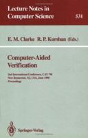 Computer-Aided Verification: 2nd Internatonal Conference, CAV '90, New Brunswick, NJ, USA, June 18-21, 1990. Proceedings (Lecture Notes in Computer Science) 3540544771 Book Cover