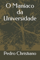 O Maníaco da Universidade B08R6PFPJ4 Book Cover