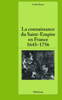 La Connaissance Du Saint-Empire En France Du Baroque Aux Lumieres 1643-1756 3486591436 Book Cover