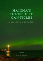 Haigha's Noosphere Canticles a Collection of Poetry 1911232053 Book Cover