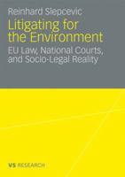 Litigating for the Environment: Eu Law, National Courts and Socio-Legal Reality 3531168428 Book Cover