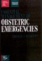 Essential Management of Obstetric Emergencies 1854570420 Book Cover