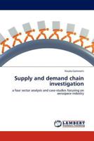 Supply and demand chain investigation: a four sector analysis and case-studies focusing on aerospace industry 3845423781 Book Cover