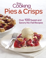 Fine Cooking Pies & Crisps: Over 100 Sweet and Savory No-Fail Recipes 1600858260 Book Cover