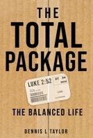 THE TOTAL PACKAGE: The Balanced Life 1955830762 Book Cover