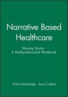 Narrative Based Health Care: Sharing Stories, a Multiprofessional Workbook 0727917188 Book Cover