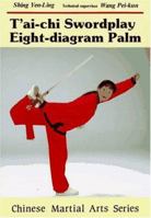 T'Ai-Chi Swordplay and Eight-Diagram Palm (Chinese Martial Arts, Series 2) 087040850X Book Cover