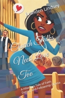 Church Folks Need Love Too: A Hilarious Tale of Faith, Dating, and Fellowship Drama B0DXLF8W1M Book Cover