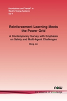 Reinforcement Learning Meets the Power Grid: A Contemporary Survey with Emphasis on Safety and Multi-agent Challenges (Foundations and Trends(r) in Engineering) 1638285764 Book Cover