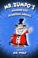 Mr. Zumpo's Amazing Zoo of Unusual Animals 1720652651 Book Cover