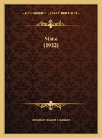 Mana: Der Begriff Des Ausserordentlich Wirkungsvollen Bei Sudseevolkern 1166957659 Book Cover