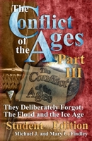 The Conflict of the Ages Student III They Deliberately Forgot The Flood and the Ice Age B0F2QHHRTK Book Cover