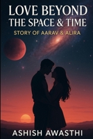 Love beyond the time & space - Aarav & Alira B0FHD43Q5J Book Cover