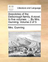 Anecdotes of the Delborough family. A novel. In five volumes. ... By Mrs. Gunning. Volume 2 of 5 1170638554 Book Cover
