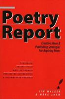 Poetry Report: Creative Ideas and Publishing Strategies for Aspiring Poets 0971759650 Book Cover