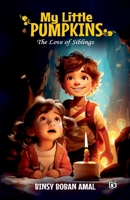 My Little Pumpkins The Love of Siblings B0DRWD2676 Book Cover