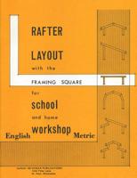 Rafter Layout With the Framing Square for School And Home Workshop 0913163023 Book Cover