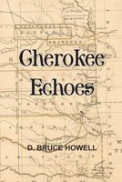 Cherokee Echoes: Tales of Northeastern Oklahoma 1979764115 Book Cover