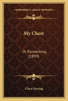 My Chest, Or, Ransacking 1271615142 Book Cover