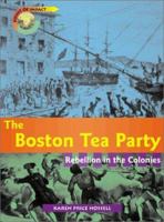 The Boston Tea Party: Rebellion in the Colonies 1588109062 Book Cover