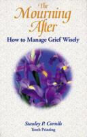 The Mourning After: How to Manage Grief Wisely 1568750994 Book Cover