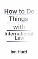 How to Do Things with International Law 0691196508 Book Cover