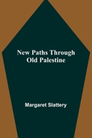 New Paths through Old Palestine 9356785546 Book Cover