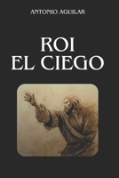 Roi El ciego (Spanish Edition) B0DMS6H9FN Book Cover