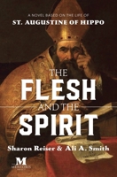 The Flesh and the Spirit: A Novel Based on the Life of St. Augustine of Hippo 1947431455 Book Cover