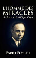 L'homme des miracles: L'histoire vraie d'Edgar Cayce (French Edition) B0GJ5798ZW Book Cover