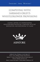 Complying with Sarbanes-Oxley's Whistleblower Provisions: Leading Lawyers on Understanding Whistleblower Provisions, Complying with Key Regulations, and Responding to Claims 0314198970 Book Cover
