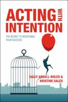 Acting with Intention: The Secret to Redefining Your Success 1490793682 Book Cover