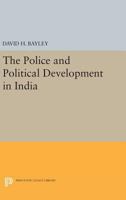 The police and political development in India 0691621772 Book Cover