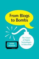 From Blogs to Bombs: The Future of Digital Technologies in Education 1921401346 Book Cover