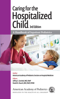Caring for the Hospitalized Child: A Handbook of Inpatient Pediatrics 1610026322 Book Cover
