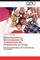 Maloclusiones y Necesidades de Tratamiento de Ortodoncia en Cuba: Estudio epidemiológico de la población de 12 a 18 años 3847361651 Book Cover