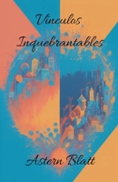 Vinculos Inquebrantables (Spanish Edition) B0DVNFSC2V Book Cover