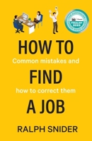 How to Find a Job: Common mistakes and how to correct them 0645505803 Book Cover