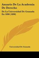 Anuario De La Academia De Derecho: De La Universidad De Granada En 1890 (1890) 1160303533 Book Cover