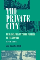 The Private City: Philadelphia in Three Periods of Its Growth 0812212436 Book Cover