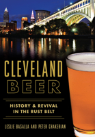 Cleveland Beer: History Revival in the Rust Belt 146711779X Book Cover