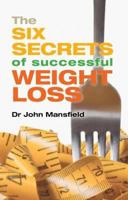 The Six Secrets of Successful Weight Loss 1781610088 Book Cover