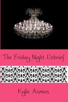 The Friday Night Debrief 0987354701 Book Cover