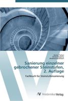 Sanierung einzelner gebrochener Steinstufen, 2. Auflage: Fachbuch für Steinstufensanierung 3639388437 Book Cover
