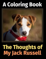 The Thoughts of My Jack Russell: A Coloring Book 1712252070 Book Cover